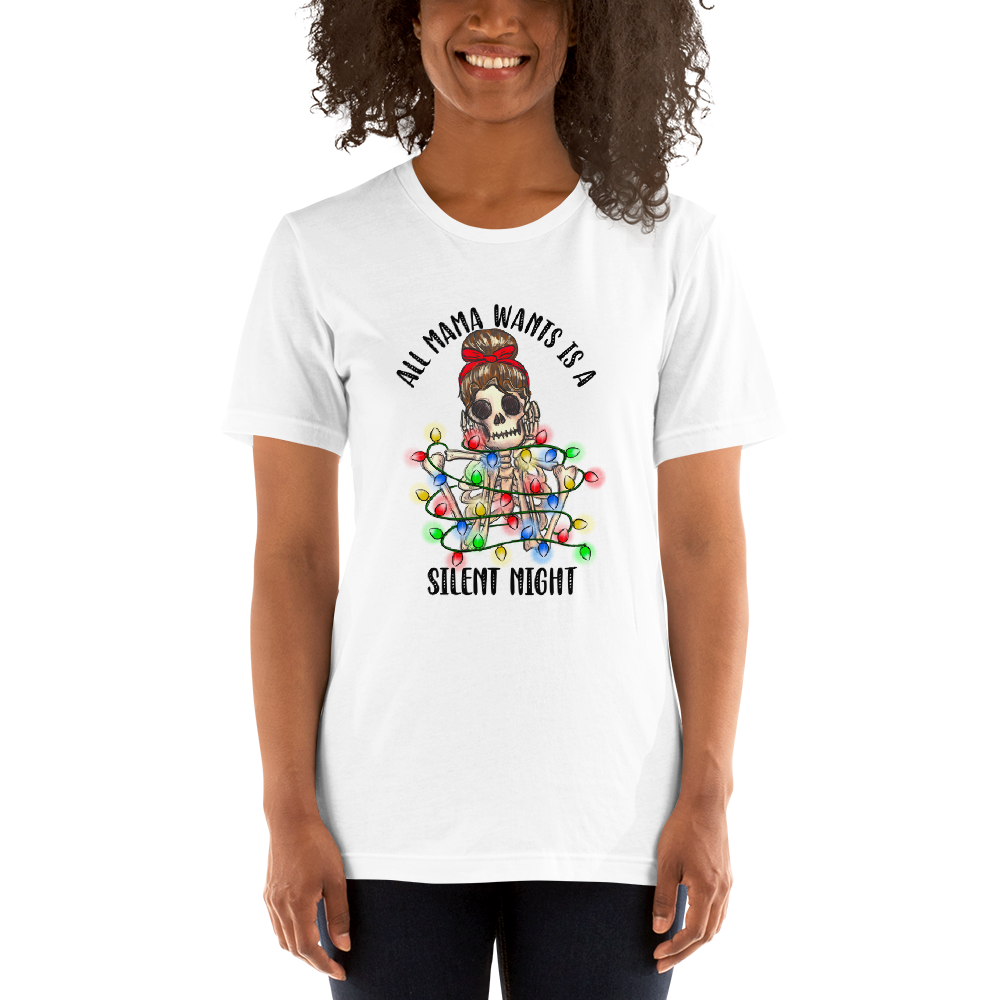 All Mama Wants Is A Silent Night Unisex t-shirt