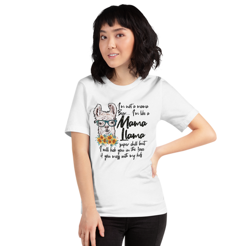 I'm Not A Mama Bear I'm Like A Mama Llama Super Chill But I Will Kick You Unisex t-shirt