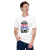 Who Needs Super Heroes When I Have Dad Unisex t-shirt