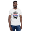 Who Needs Super Heroes When I Have Dad Unisex t-shirt