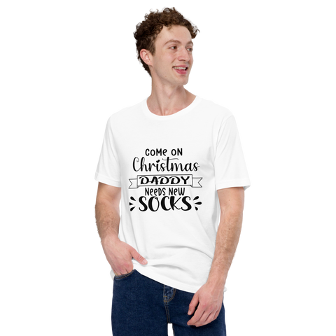 Come On Christmas Daddy Needs New Socks Unisex t-shirt