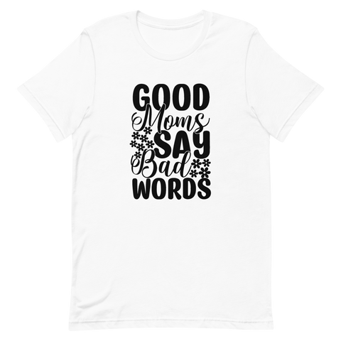 Good Moms Say Bad Words Unisex t-shirt