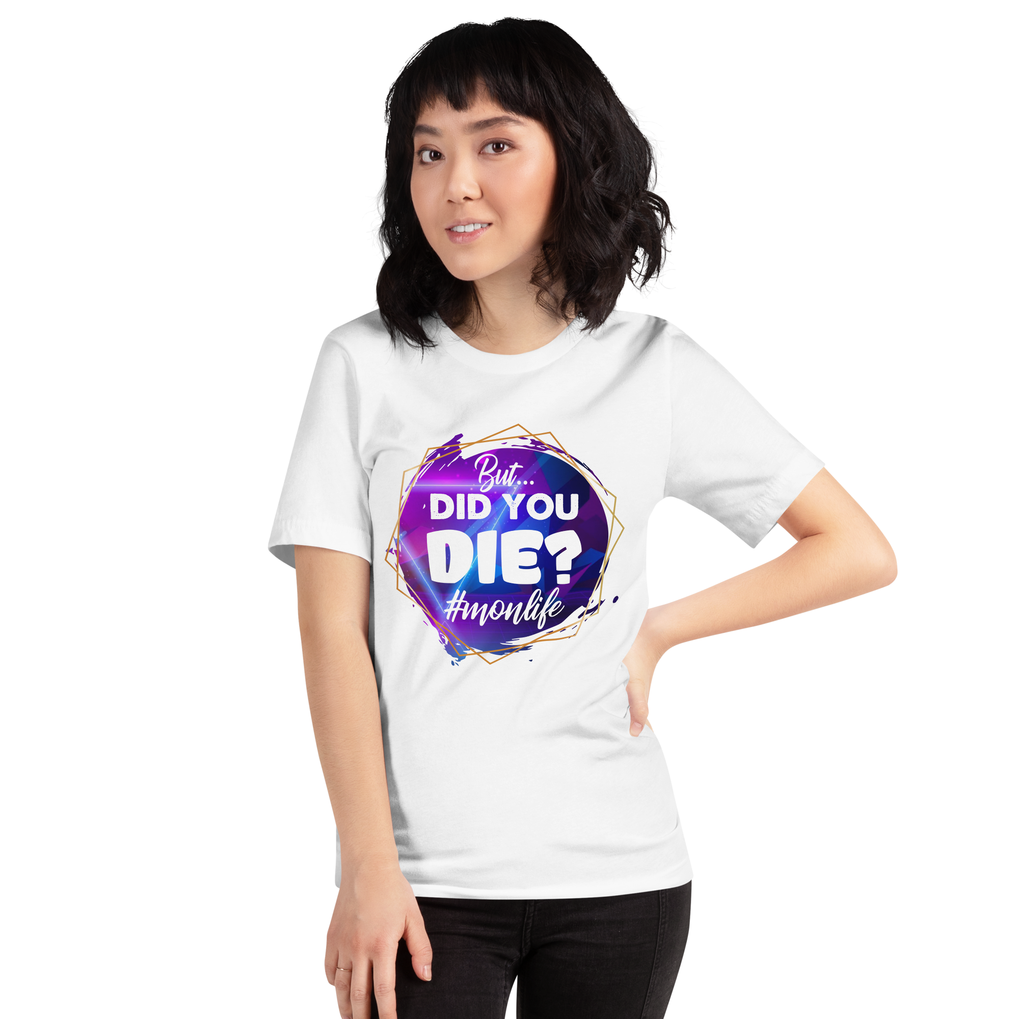 But...Did You Die? #mom life Unisex t-shirt