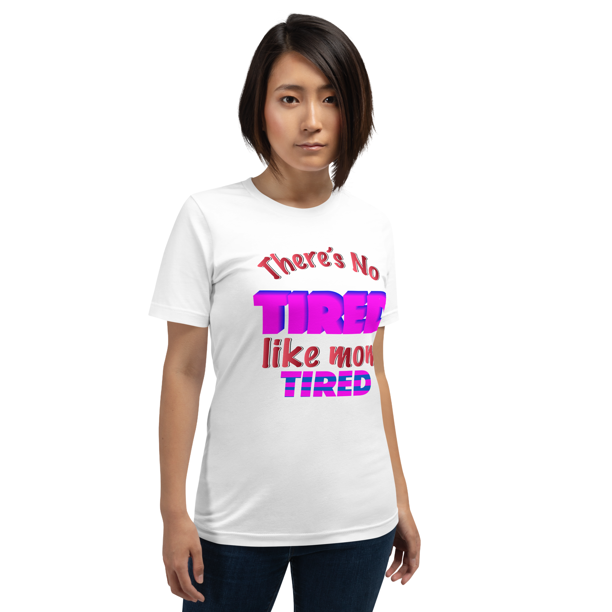 There's No Tired Like Mom Tired Unisex t-shirt