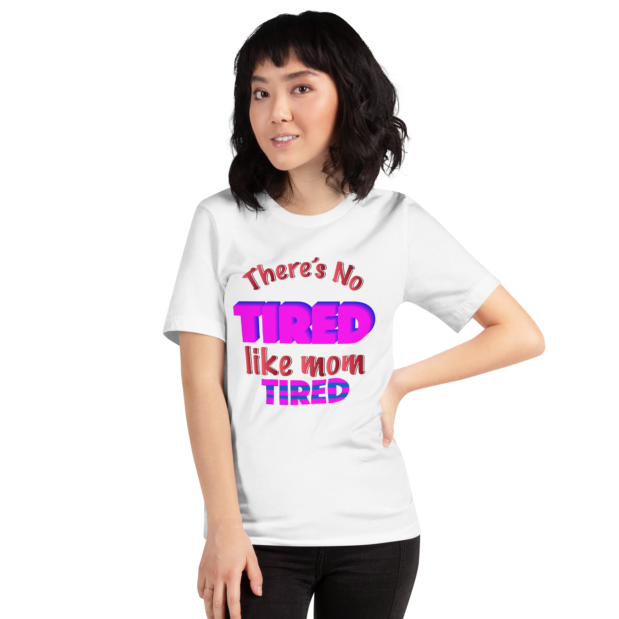 There's No Tired Like Mom Tired Unisex t-shirt