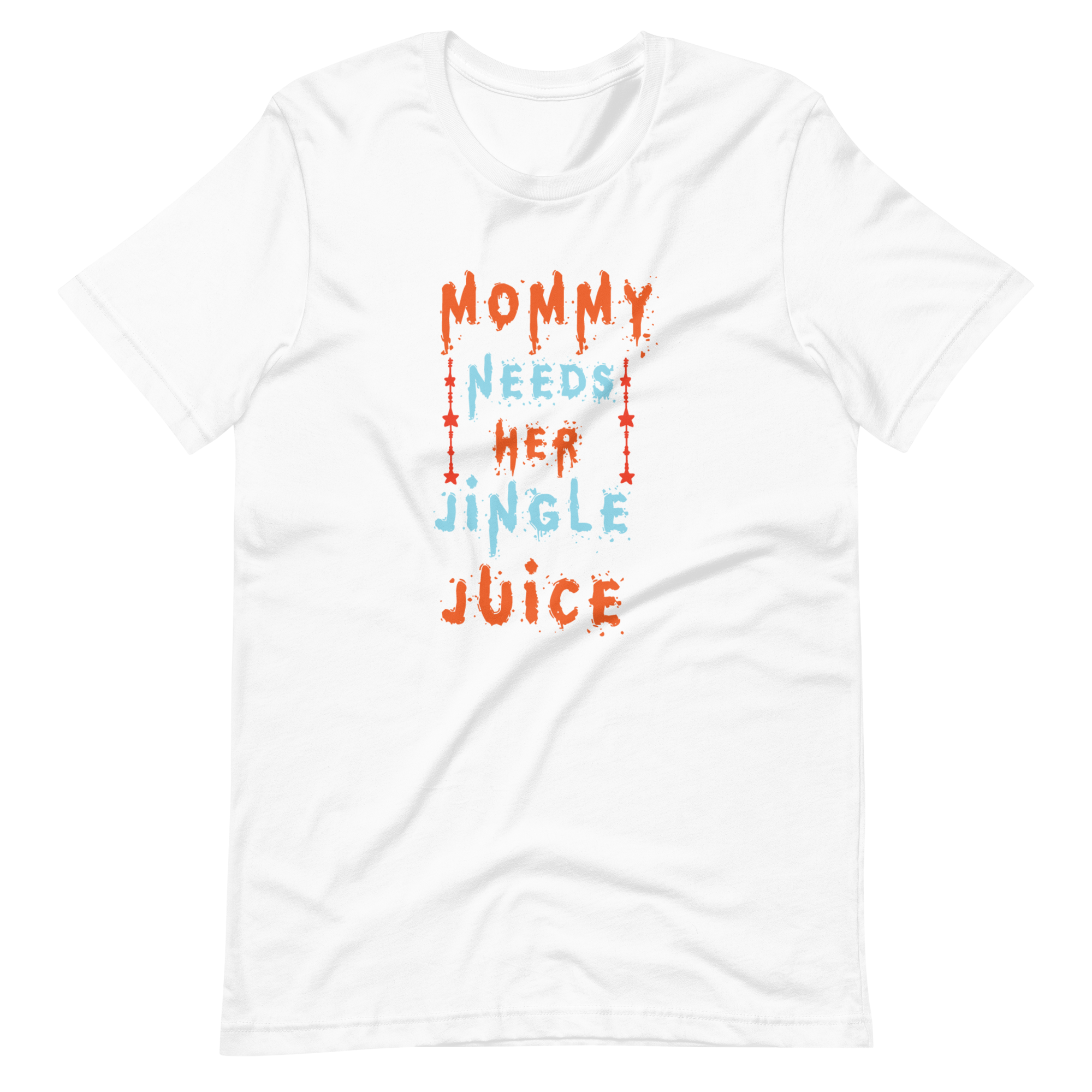 Mommy Needs Her Jingle Juice Unisex t-shirt