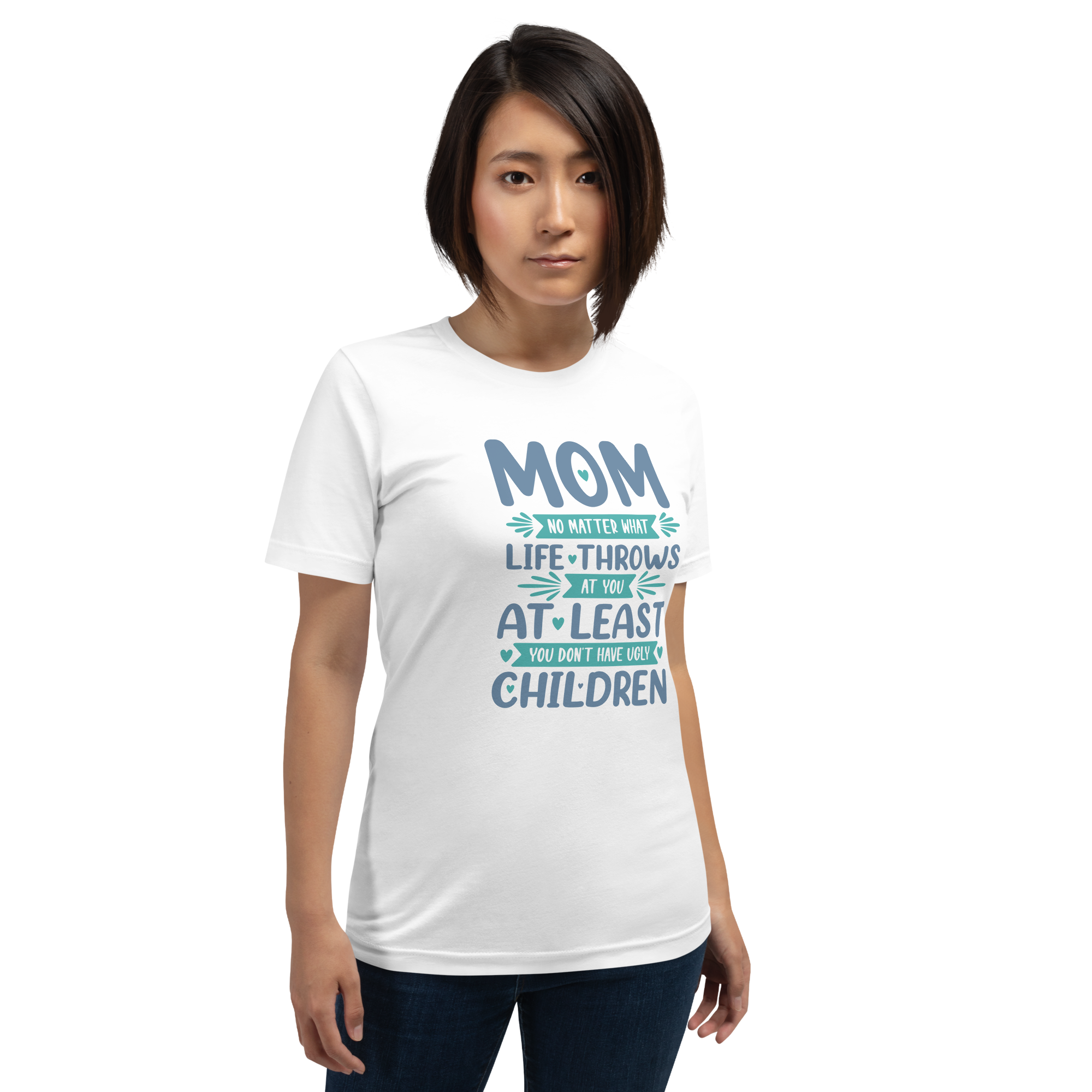 No Matter What Life Throws At You, At Least You Don't Have Ugly Children Unisex t-shirt