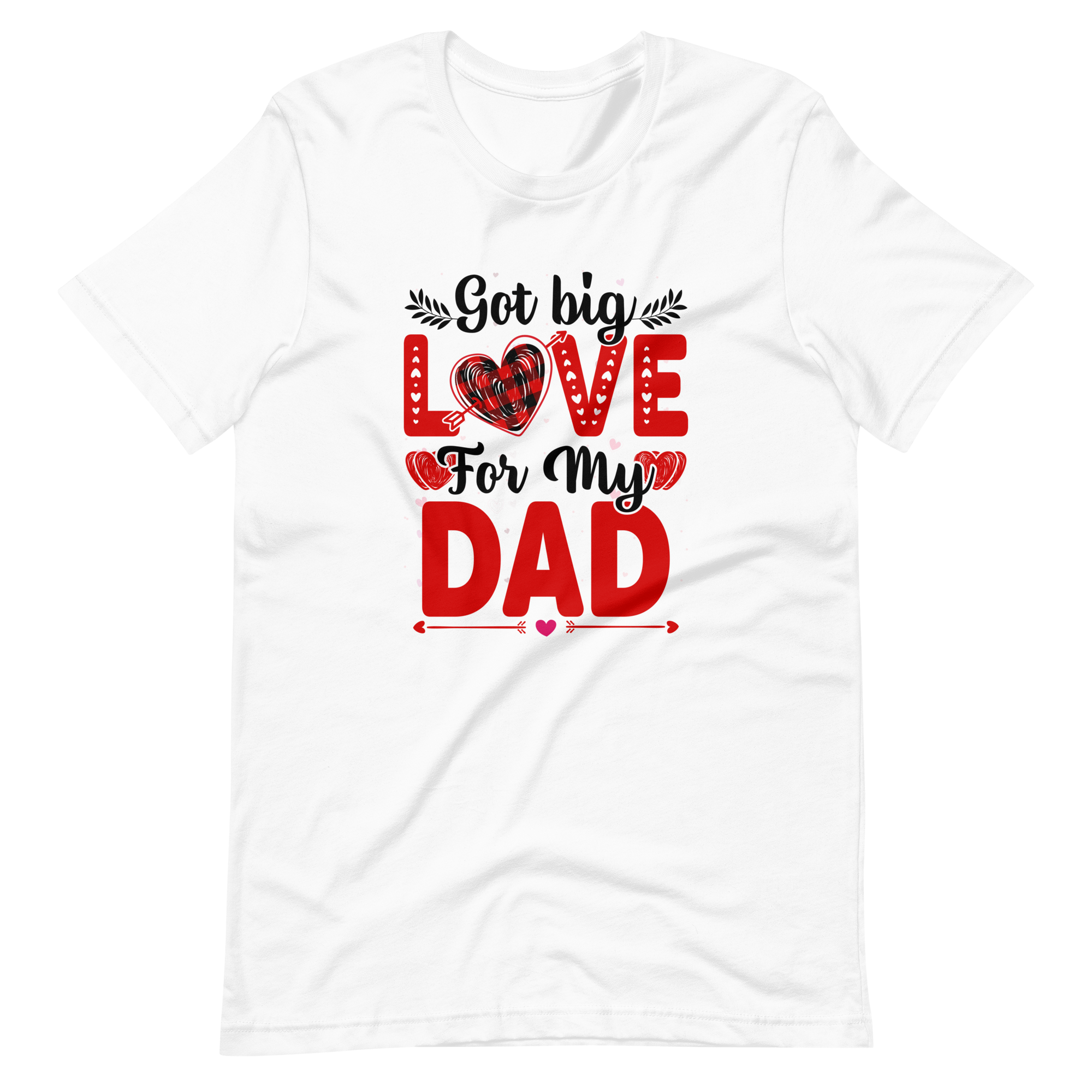 Got Big Love For My Dad Unisex t-shirt