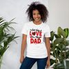 Got Big Love For My Dad Unisex t-shirt