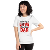 Got Big Love For My Dad Unisex t-shirt