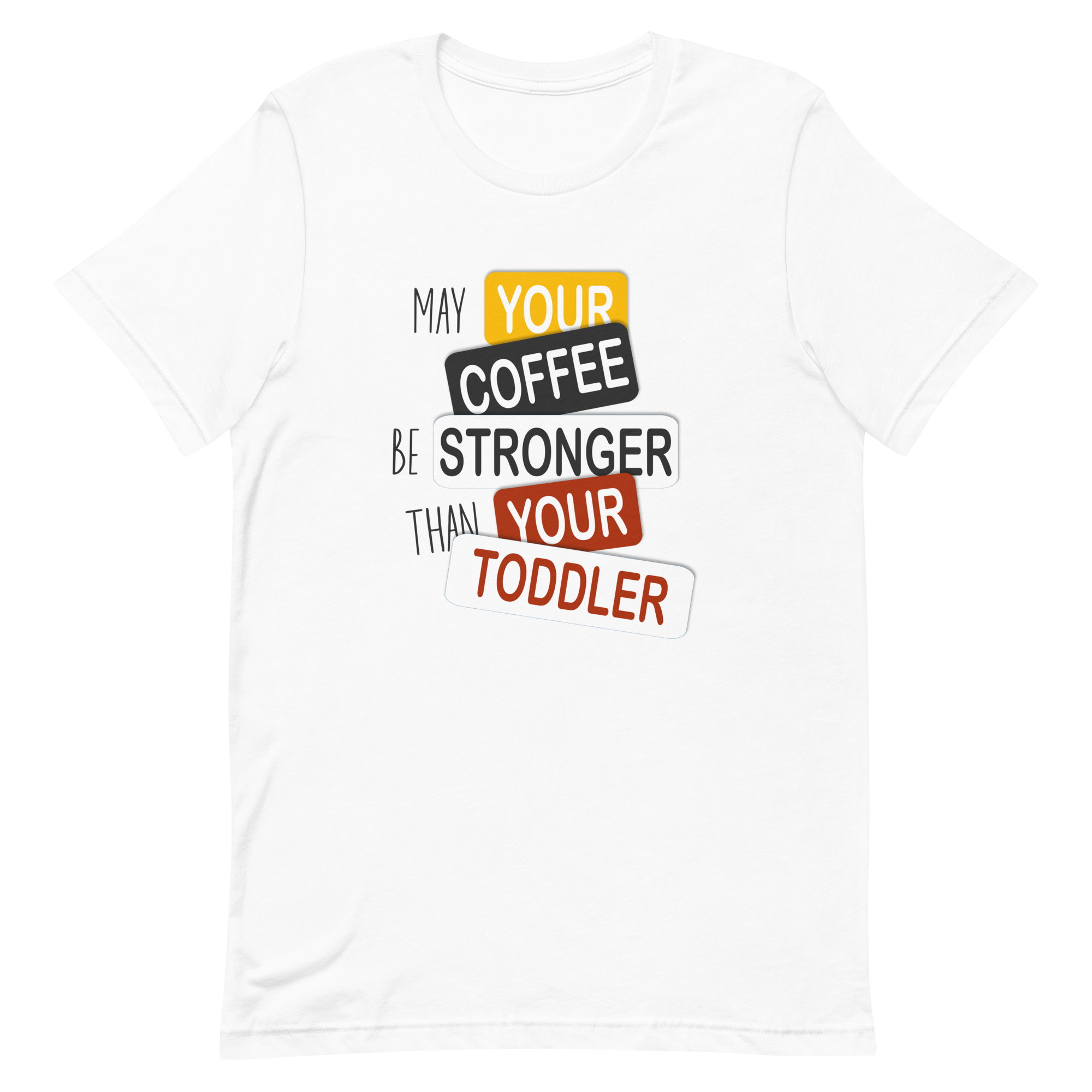 May Your Coffee Be Stronger Than Your Toddler Unisex t-shirt