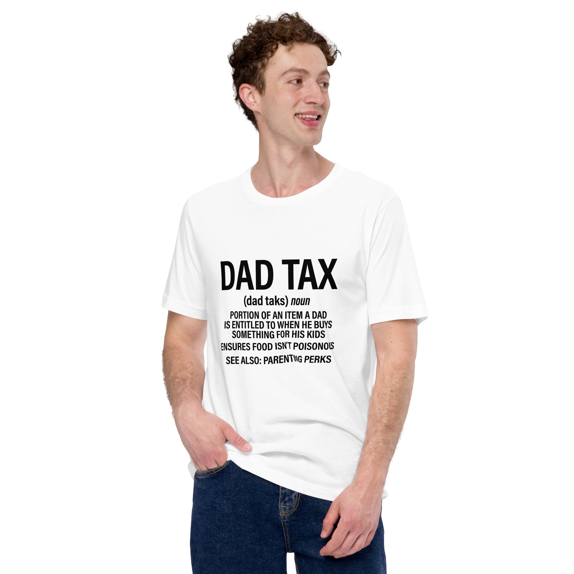 Dad Tax  Portion Of An Item A Dad Is Entitled To Unisex t-shirt