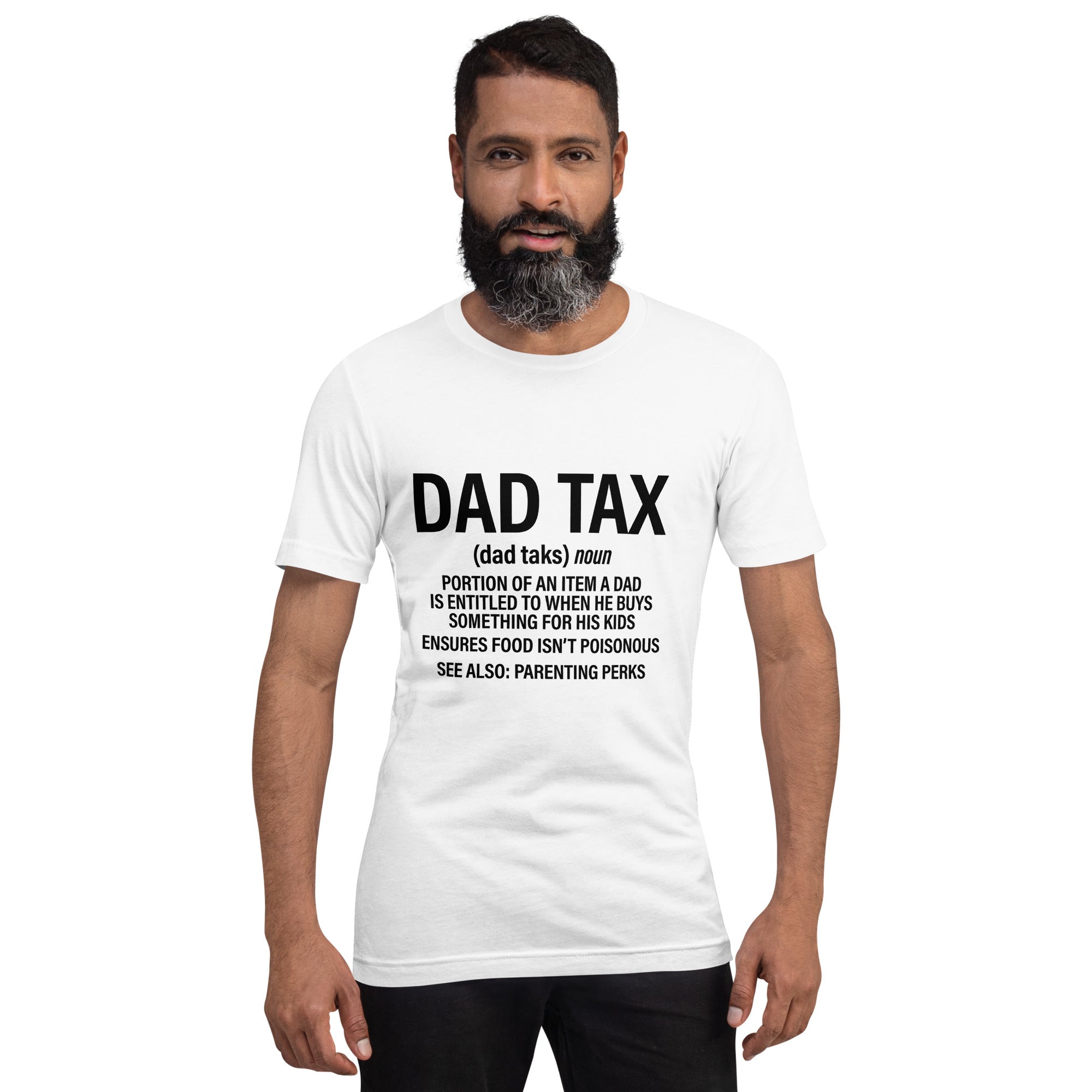 Dad Tax  Portion Of An Item A Dad Is Entitled To Unisex t-shirt