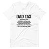 Dad Tax  Portion Of An Item A Dad Is Entitled To Unisex t-shirt