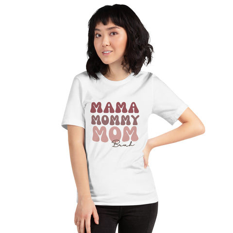 Mama Mommy Mom Bruh Unisex t-shirt