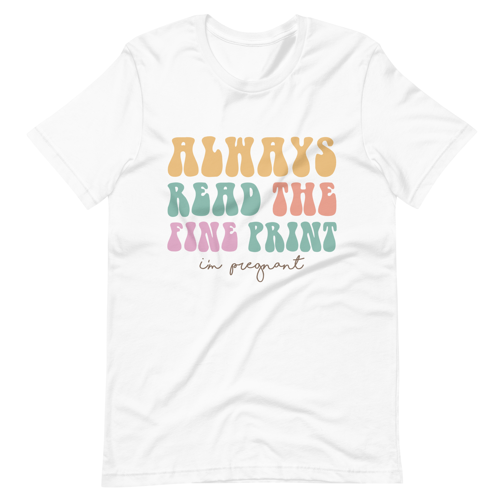 Always Read The Fine Print I'm Pregnant Unisex t-shirt