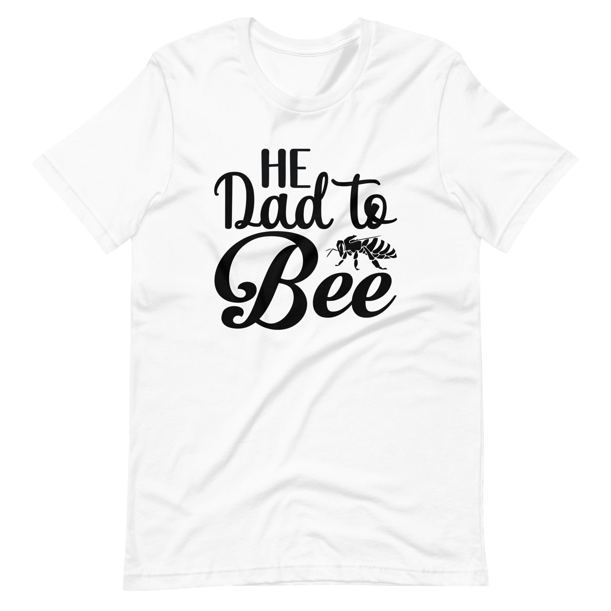 He Dad To Bee Unisex t-shirt