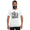 He Dad To Bee Unisex t-shirt