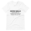 Mom Balls (Those Things You Develop When Someone Messes With Your Kid Unisex t-shirt