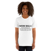 Mom Balls (Those Things You Develop When Someone Messes With Your Kid Unisex t-shirt