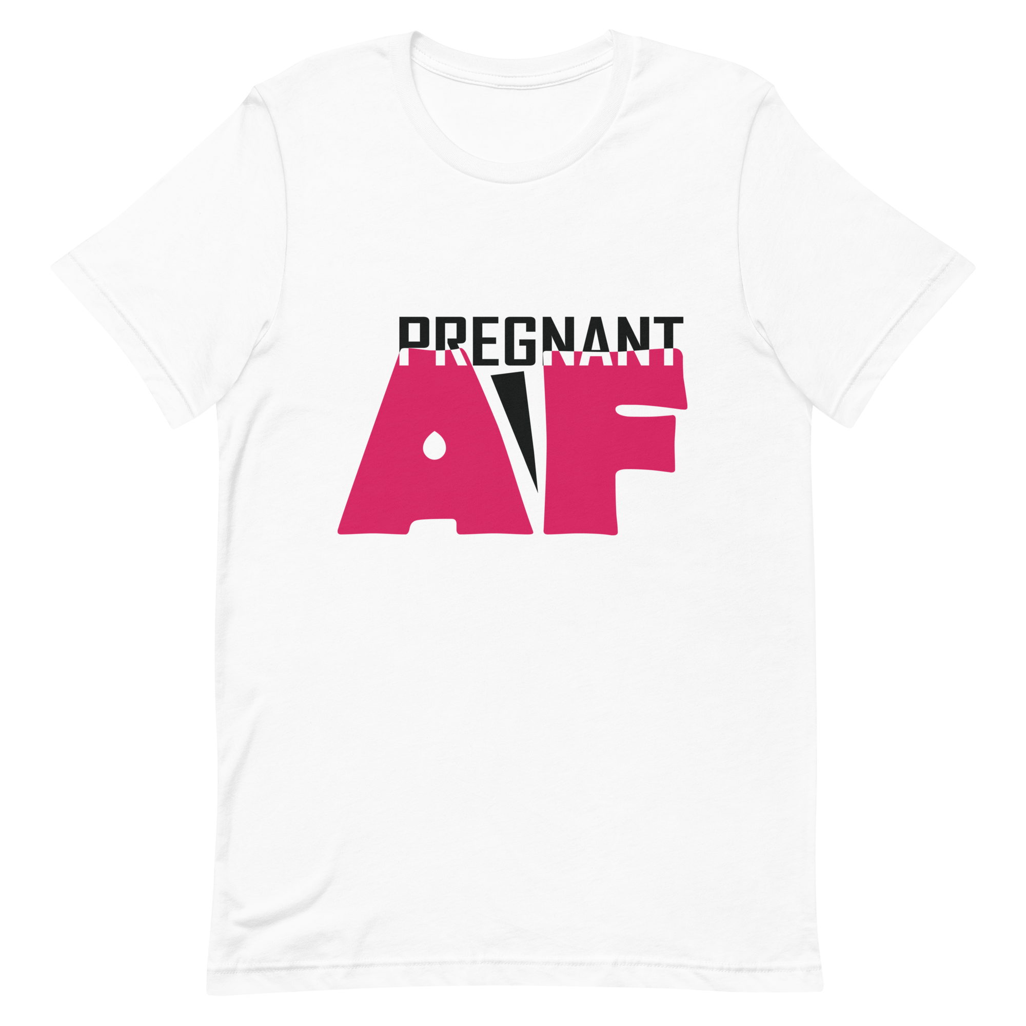 Pregnant AF Unisex t-shirt