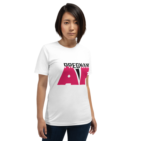 Pregnant AF Unisex t-shirt