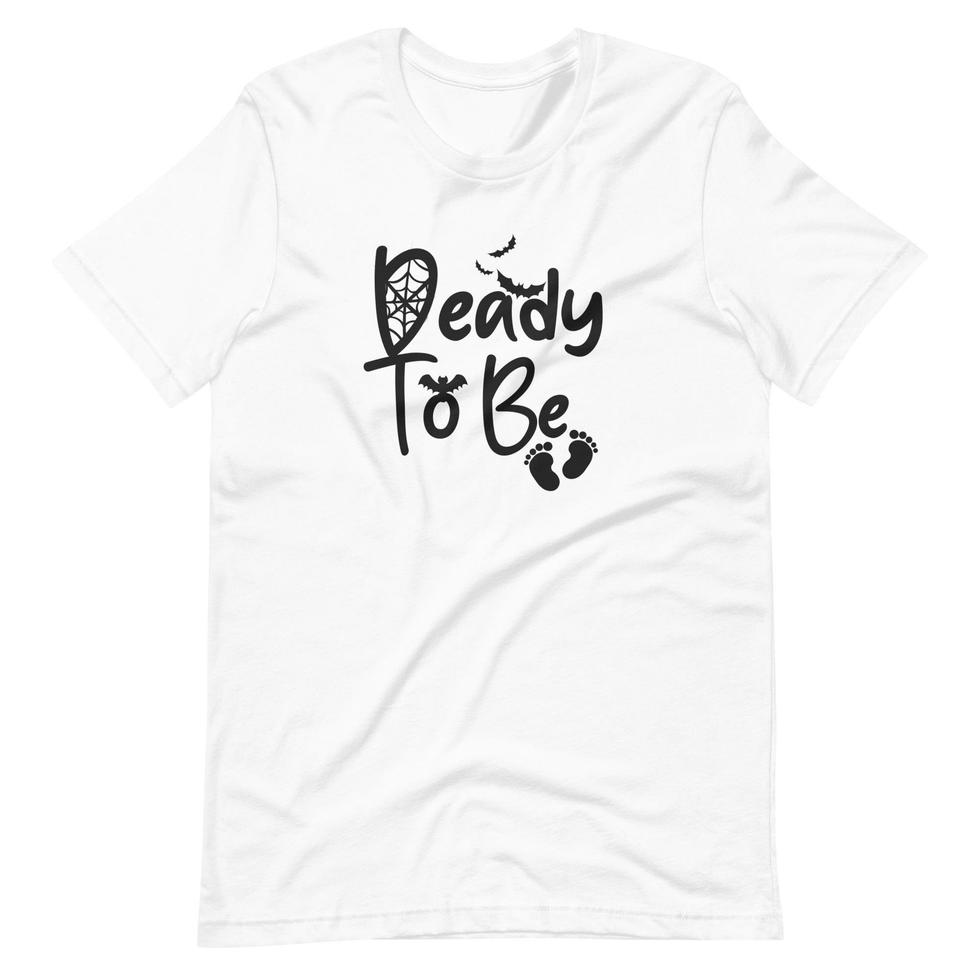 Deady To Be Unisex t-shirt