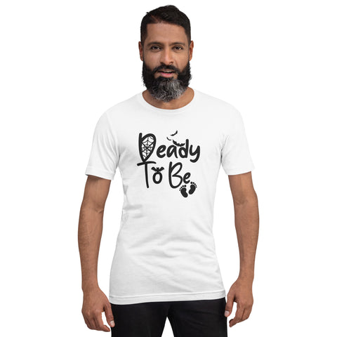 Deady To Be Unisex t-shirt