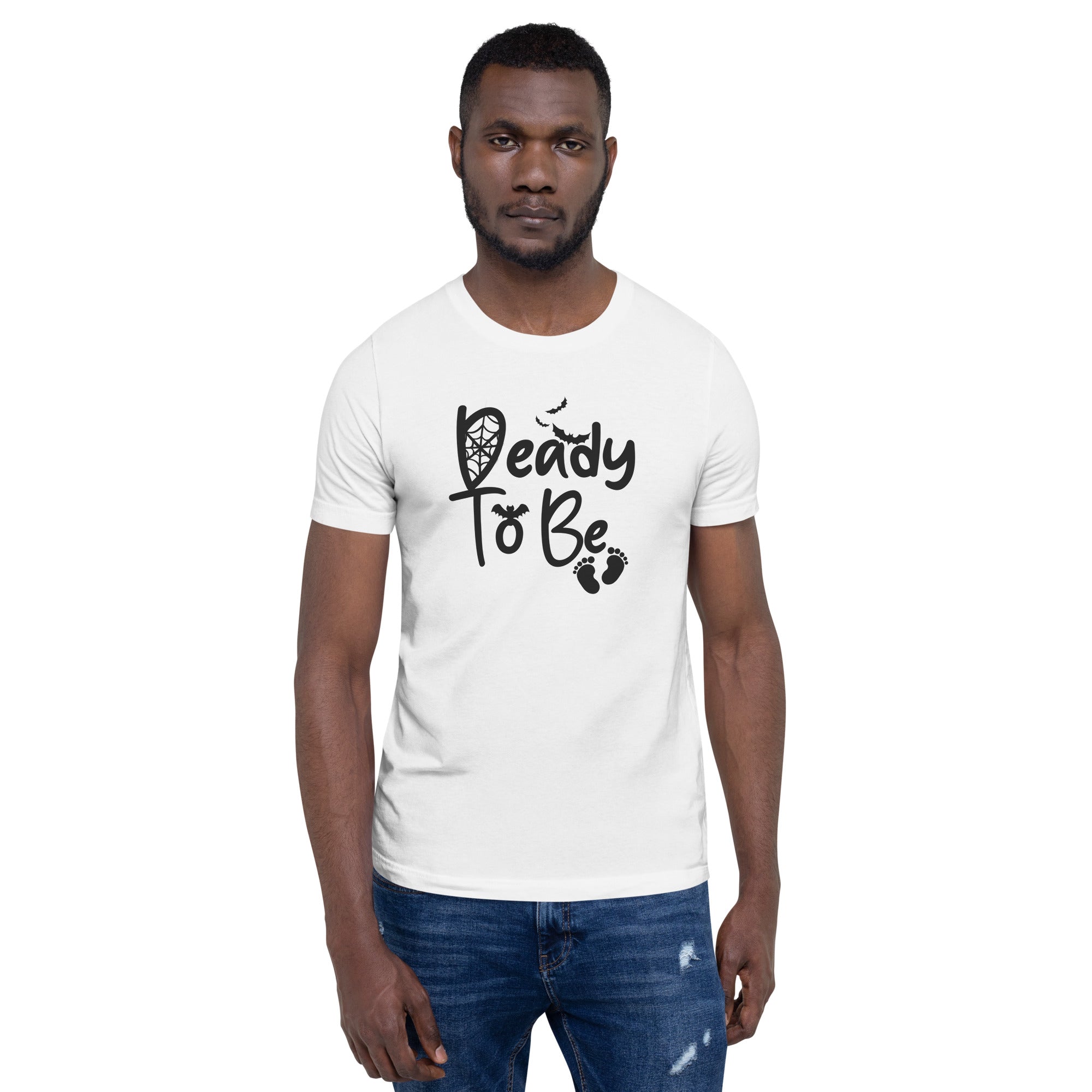 Deady To Be Unisex t-shirt