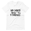 No More Wine For 9 Months Unisex t-shirt