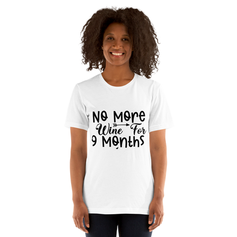 No More Wine For 9 Months Unisex t-shirt