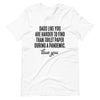 Dads Like You Are Harder To Find Than Toilet Paper During A Pandemic Unisex t-shirt