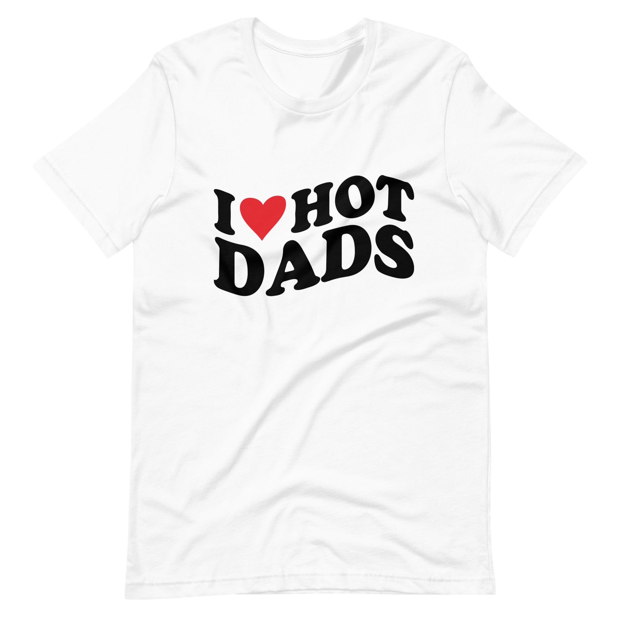 I Love Hot Dads Unisex t-shirt