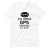 Mom The Human GPS For Everyone's Stuff Unisex t-shirt