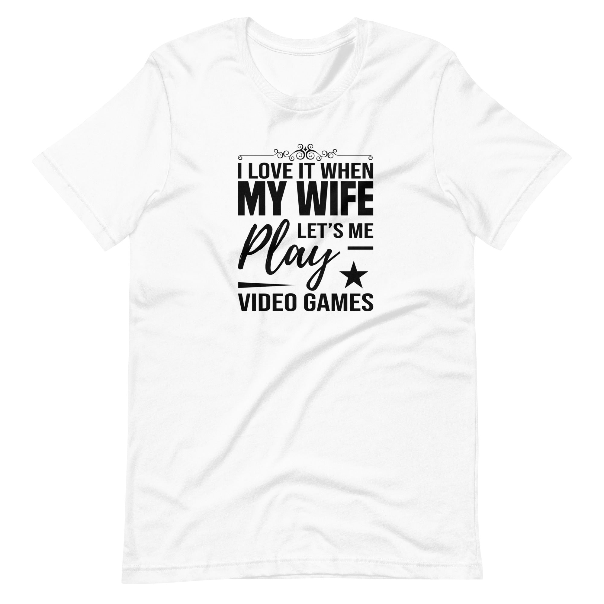 I Love It When My Wife Lets Me Play Video Games Unisex t-shirt