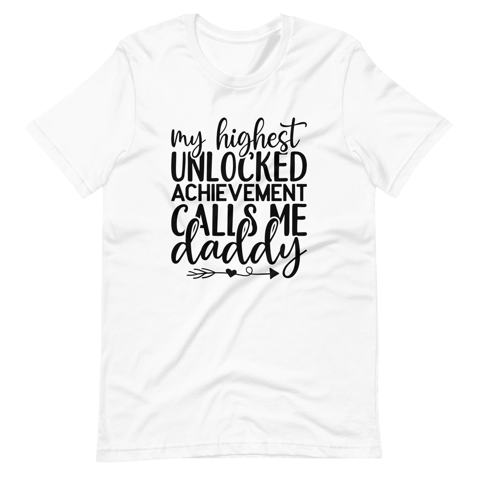 My Highest Unlocked Achievement Calls Me Daddy Unisex t-shirt