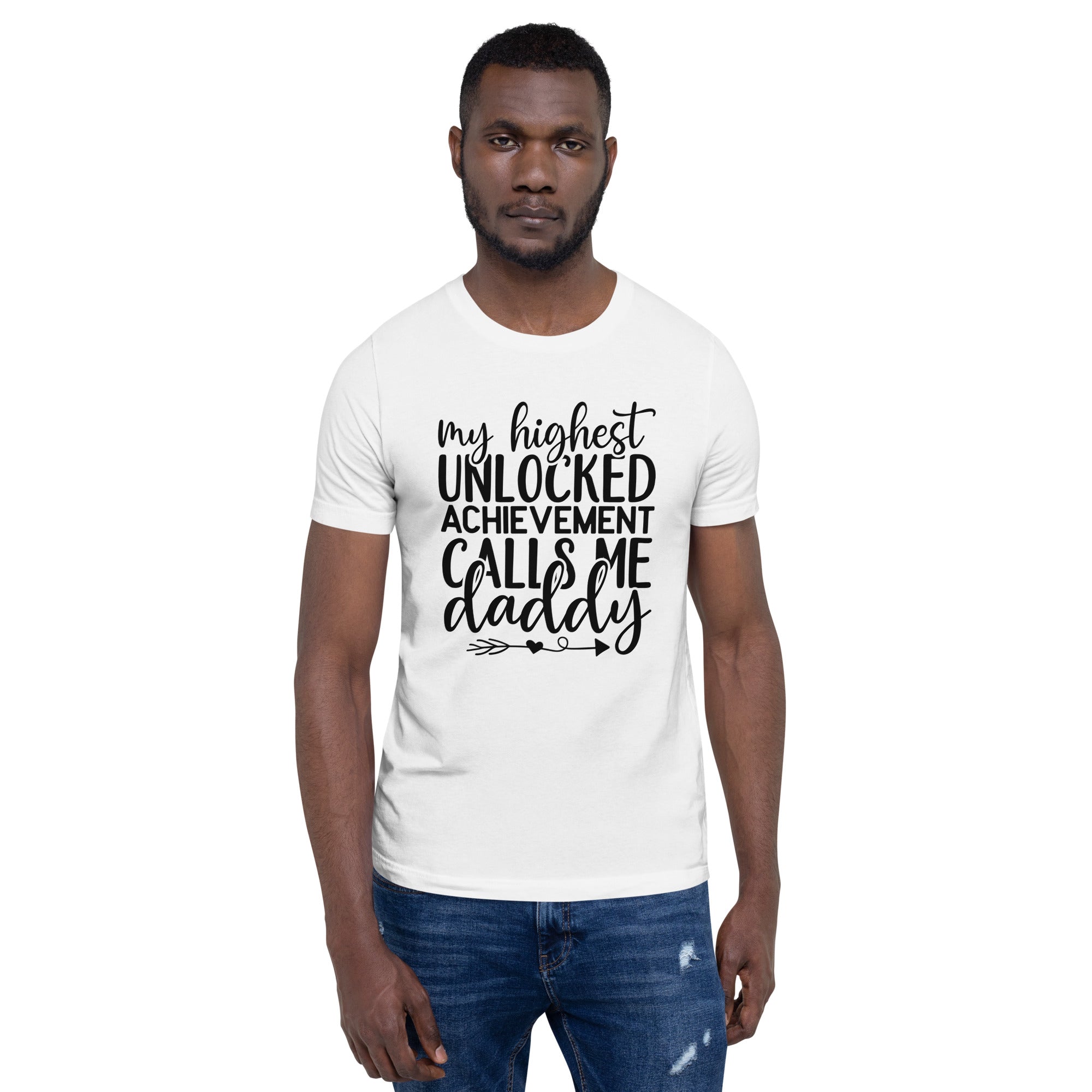 My Highest Unlocked Achievement Calls Me Daddy Unisex t-shirt