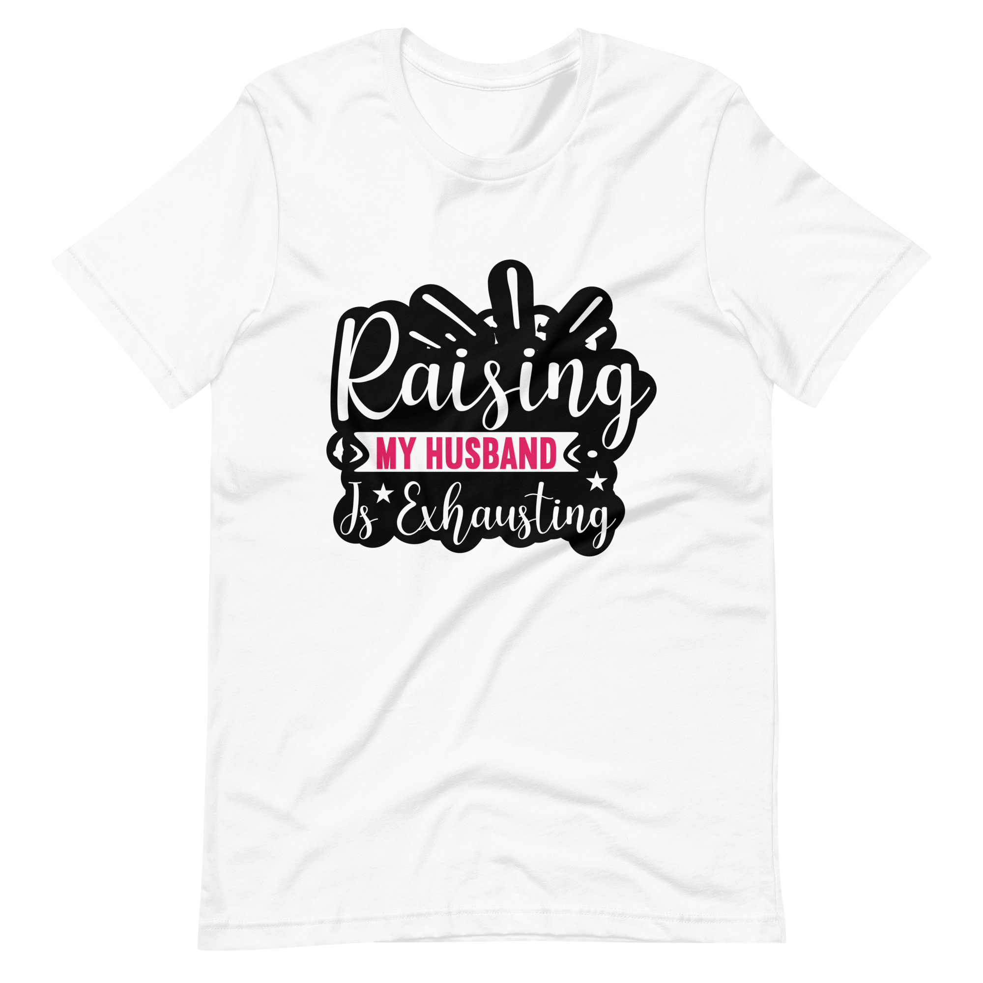 Raising My Husband Is Exhausting Unisex t-shirt