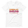 Raising My Husband Is Exhausting Unisex t-shirt