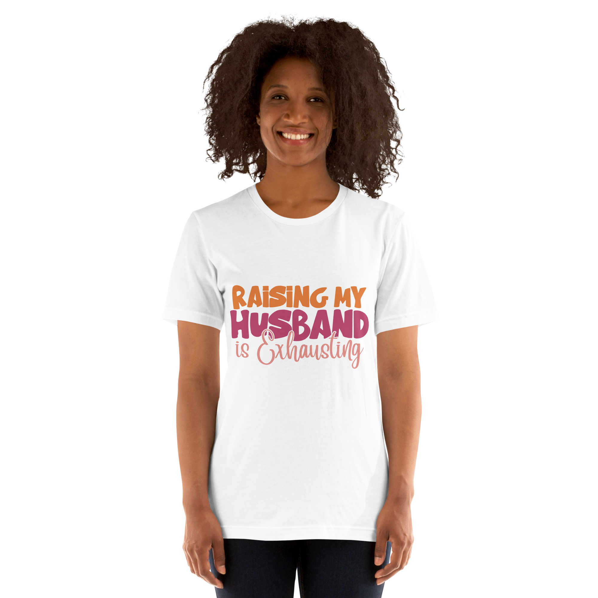 Raising My Husband Is Exhausting Unisex t-shirt