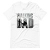 The Walking Dad Unisex t-shirt