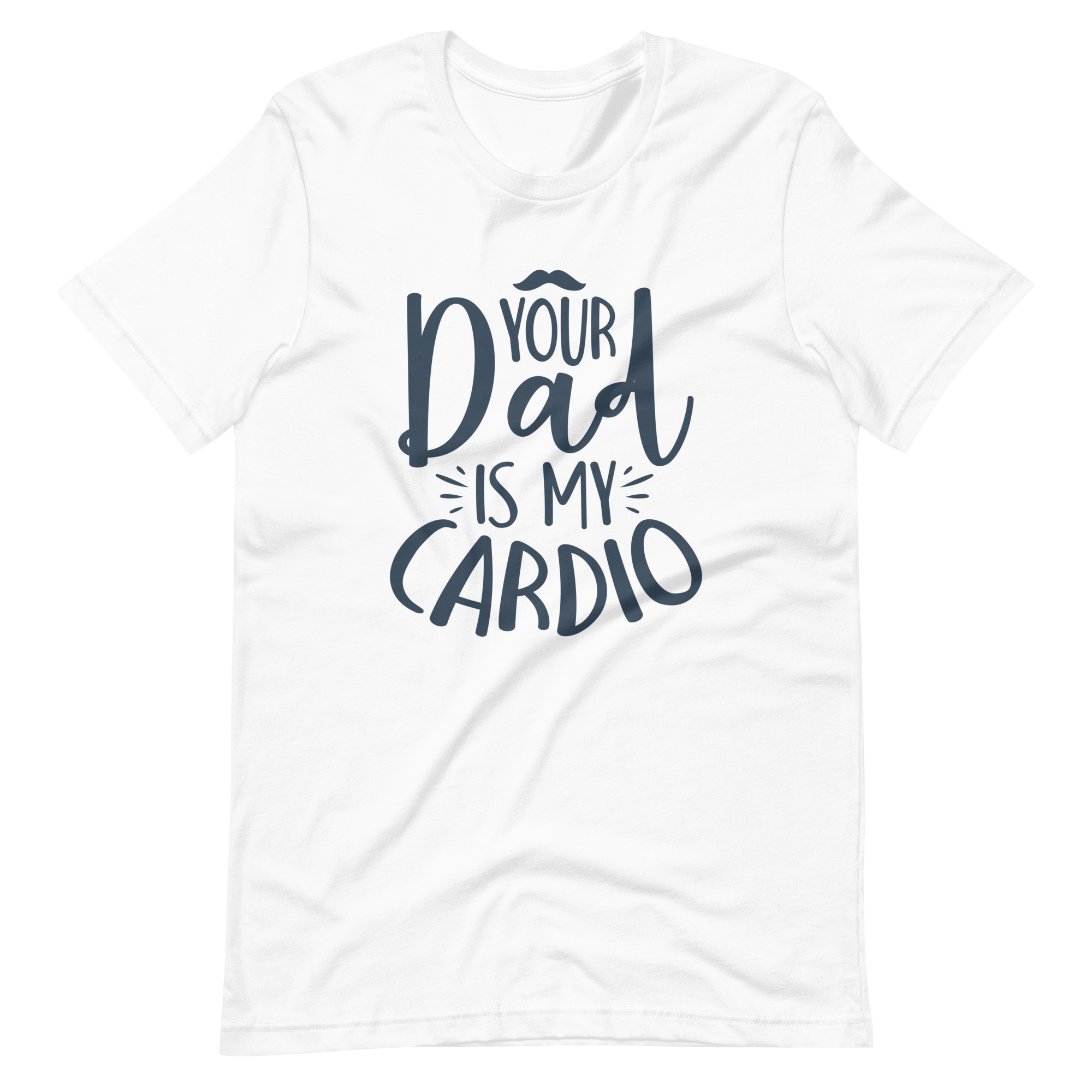 Your Dad Is My Cardio Unisex t-shirt