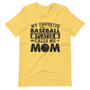 My Favorite Baseball Player Calls Me Mom Unisex t-shirt