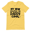 My New Name Is Daddy Cool Unisex t-shirt