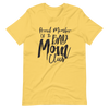 Proud Member Of The Bad Moms Club Unisex t-shirt