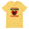 Sorry Boys Mommy Is My Valentine Unisex t-shirt