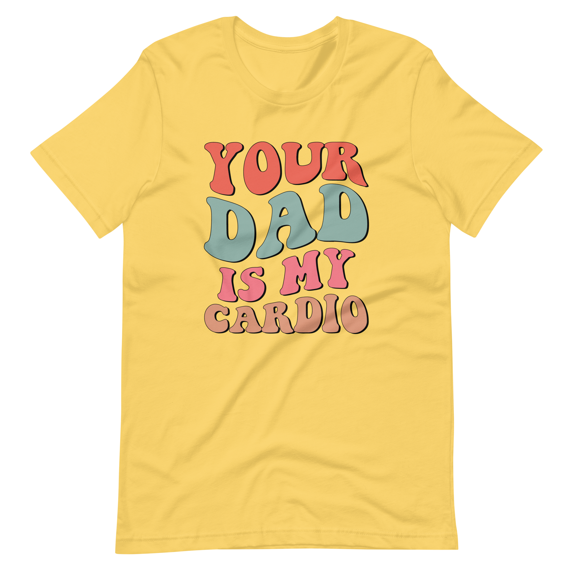 Your Dad Is My Cardio Unisex t-shirt