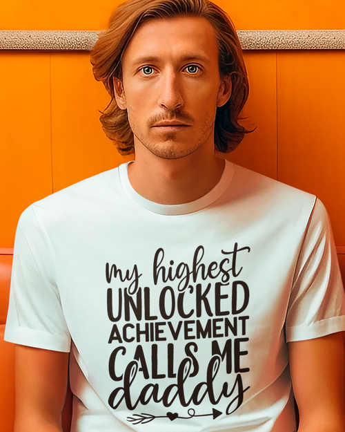 My Highest Unlocked Achievement Calls Me Daddy Unisex t-shirt