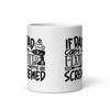 If Dad Cant Fix It We're All Screwed White glossy mug