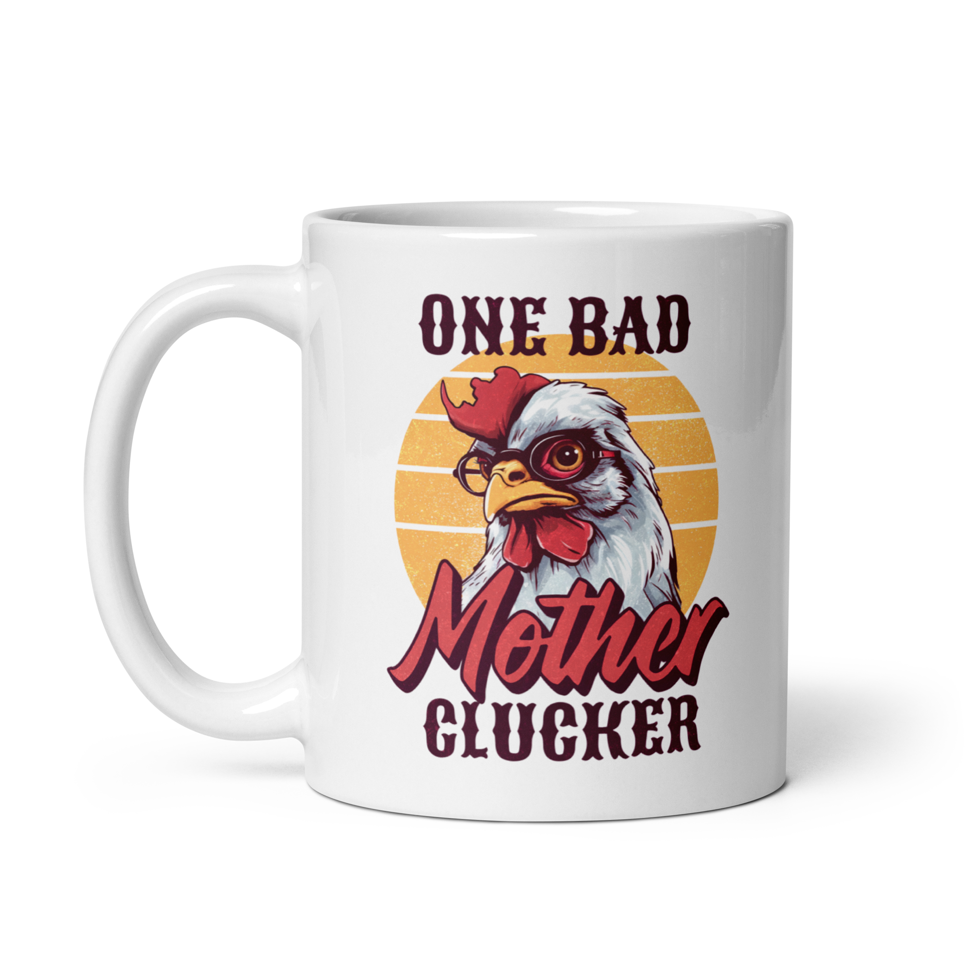 One Bad Mother Clucker White glossy mug